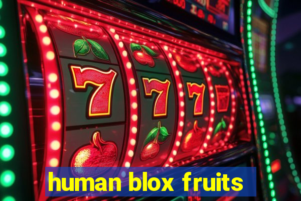 human blox fruits